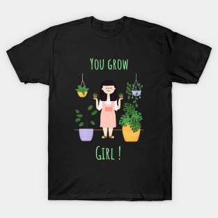 You grow, girl! v1 - Plant lady T-Shirt